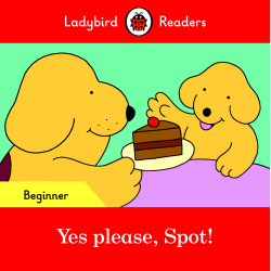 Yes please, Spot! (Ladybird)