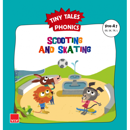SCOOTING AND SKATING. Tiny Tales Phonics Pre-A1 (OO,SK,TR,L)