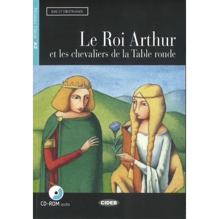 Le Roi Arthur et les chevaliers de la Table ronde. Livre et CD-Rom audio