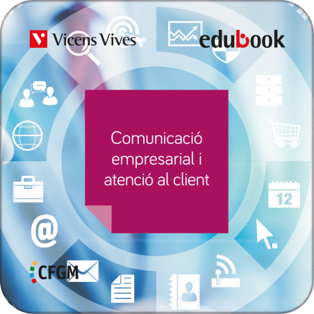 Comunicació empresarial i atenció al client. Cicle Formatiu G.M. - EDUBOOK