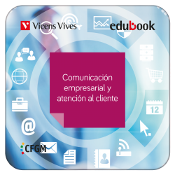 Comunicación empresarial y atención al cliente. Ciclo Formativo G.M. - EDUBOOK