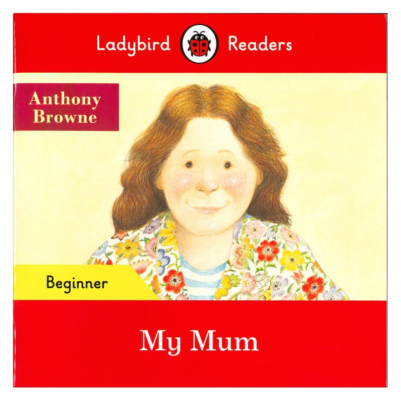 Anthony Browne: My Mum (Ladybird)