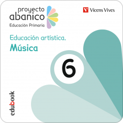 Educación artística. Música 6 (Proyecto Abanico) (Edubook Digital)