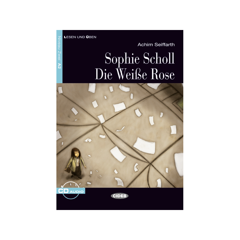 Sophie Scholl. Die WeiBe Rose. Buch + CD